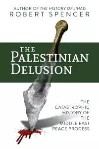 The Palestinian Delusion - Robert Spencer